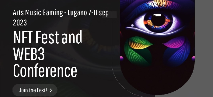 NFT fest| September 7 – 11, 2023| Lugano, Canton Ticino (Switzerland)